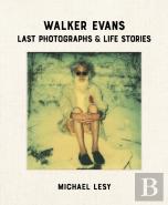 Walker Evans: Last Photographs & Life Stories