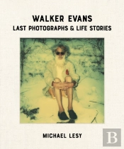 Walker Evans: Last Photographs & Life Stories