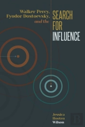 Walker Percy, Fyodor Dostoevsky, And The Search For Influence