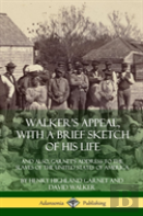 Walker'S Appeal, With A Brief Sketch Of His Life