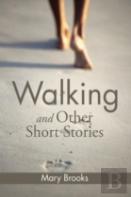Walking And Other Short Stories