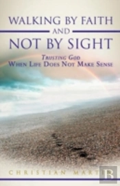 Walking By Faith And Not By Sight