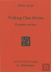 Walking Class Heroes ; De Quelques Marcheurs