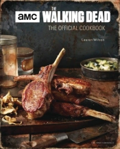 Walking Dead: The Official Cookbook And Survival Guide