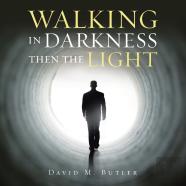 Walking In Darkness Then The Light