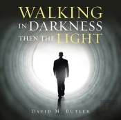 Walking In Darkness Then The Light