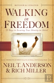 Walking In Freedom Â€“ 21 Days To Securing Your Identity In Christ