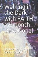 Walking In The Dark With Faith 12-Month Devotional
