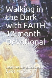Walking In The Dark With Faith 12-Month Devotional