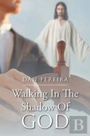 Walking In The Shadow Of God
