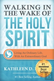 Walking In The Wake Of The Holy Spirit