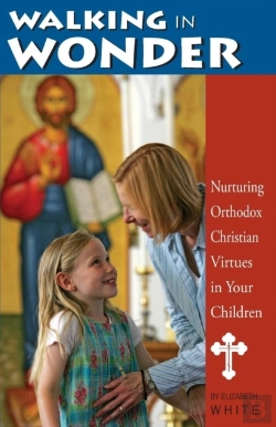 Bertrand.pt - Walking In Wonder: Nurturing Orthodox Christian Virtues In Your Children