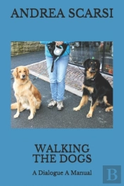 Walking The Dogs: A Dialogue A Manual