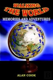 Walking The World:  Memories And Adventures