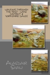 Walking Through The Past: Lake District & Yorkshire Dales