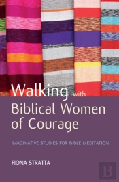 Walking With Biblical Women Of Courage
