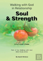 Walking With God In Relationship - Soul & Strength - Group Leader'S Guide
