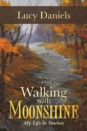 Walking With Moonshine: My Life In Stories