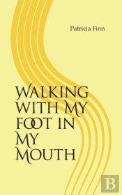 Walking With My Foot In My Mouth