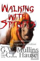 Walking With Spirits Native American Myths, Legends, And Folklore