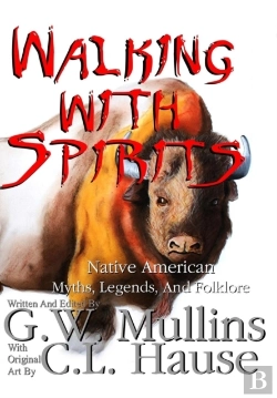 Bertrand.pt - Walking With Spirits Native American Myths, Legends, And Folklore
