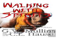 Walking With Spirits Native American Myths, Legends, And Folklore