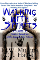 Walking With Spirits Volume 2 Native American Myths, Legends, And Folklore