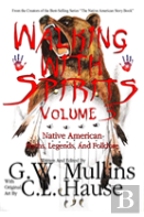 Walking With Spirits Volume 3 Native American Myths, Legends, And Folklore