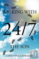 Walking With The Son 24/7
