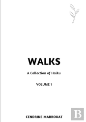 Walks: A Collection Of Haiku (Volume 1)