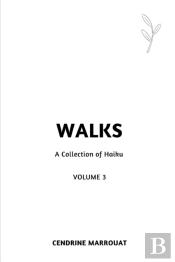 Walks: A Collection Of Haiku  Volume 3