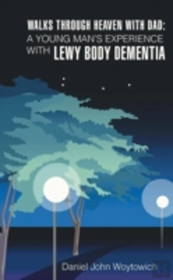 Bertrand.pt - Walks Through Heaven With Dad: A Young Man'S Experience With Lewy Body Dementia