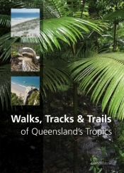 Walks, Tracks And Trails Of Queensland'S Tropics