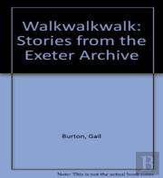 Walkwalkwalk: Stories From The Exeter Archive