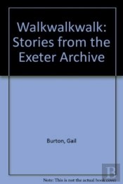 Walkwalkwalk: Stories From The Exeter Archive