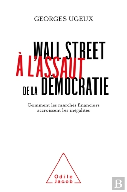 Bertrand.pt - Wall Street A L'Assaut De La Democratie - Comment Les Marches Financiers Accroissent Les Inegalites