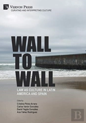 Wall To Wall: Law As Culture In Latin America And Spain