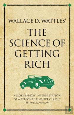 Bertrand.pt - Wallace D. Wattles' The Science Of Getting Rich : A Modern-Day Interpretation Of A Personal Finance Classic