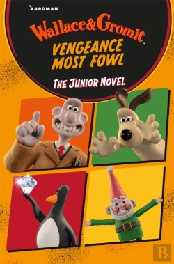 Bertrand.pt - Wallace & Gromit Vengeance Most Fowl: The Junior Novel