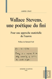 Wallace Stevens, Une Poétique Du Fini ; Pour Une Approche Matérielle De L'Oeuvre