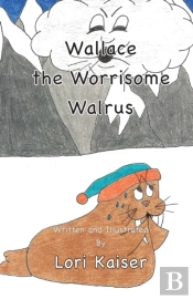 Wallace The Worrisome Walrus