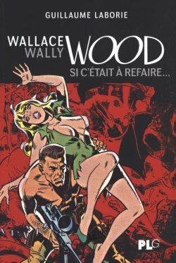 Bertrand.pt - Wallace Wally Wood ; Si C'Était À Refaire...