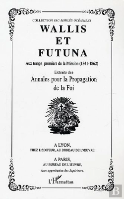 Bertrand.pt - Wallis Et Futuna ; Aux Temps Premiers De La Mission, 1841-1862