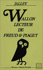 Wallon, Lecteur De Freud Et Piaget ; Trois Études