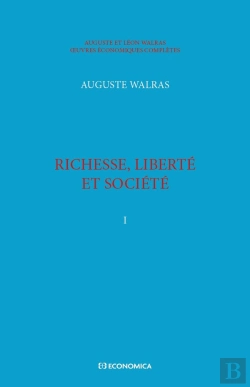 Bertrand.pt - Walras A. & L. - Oeuvres Économiques Complètes - Vol. 1 : Richesse, Liberté Et Société