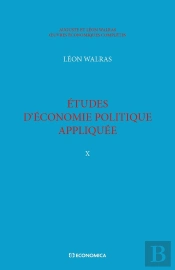 Walras A. & L. - Oeuvres Économiques Complètes - Vol. 10 : Études D'Économie Politique Appliquée