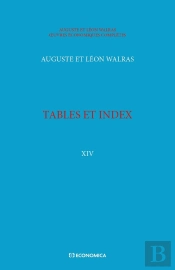 Walras A. & L. - Oeuvres Économiques Complètes - Vol. 14 : Tables Et Index