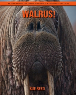 Bertrand.pt - Walrus! An Educational Children'S Book About Walrus With Fun Facts