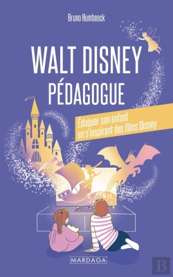 Bertrand.pt - Walt Disney Pédagogue : Éduquer Son Enfant En S'Inspirant Des Films Disney