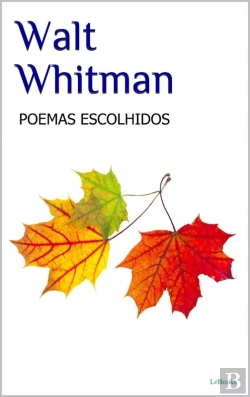 Bertrand.pt - Walt Whitman - Poemas Escolhidos
